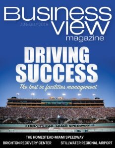 Business View Magazine June 2018 Issue Cover showing Driving Success, The best in facilities management and a photo of the Homestead-Miami Speedway.